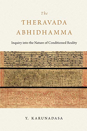The Theravada Abhidhamma Inquiry Into The Nature Of Conditioned Reality Original Retail Y Karunadasa