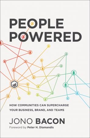 People Powered How Communities Can Supercharge Your Business Brand And Teams Original Retail Jono Bacon