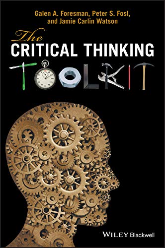 The Critical Thinking Toolkit 1st Edition Galen A Foresman Peter S Fosl
