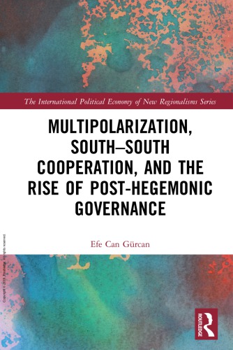Multipolarization Southsouth Cooperation And The Rise Of Posthegemonic Governance Efe Can Grcan
