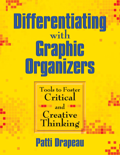 Differentiating With Graphic Organizers Tools To Foster Critical And Creative Thinking Ebook Patti Drapeau