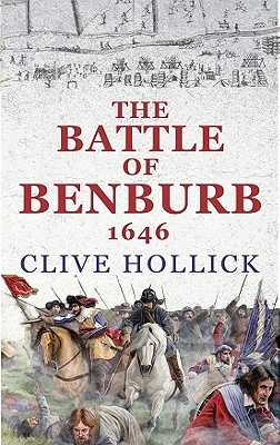 The Battle Of Benburb 1646 Hardcover Clive Hollick