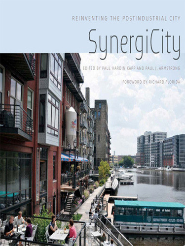 Synergicity Reinventing The Postindustrial City Ebook Paul Hardin Kapp Paul J Armstrong
