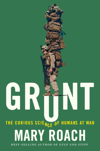 Grunt The Curious Science Of Humans At War Ebook Mary Roach