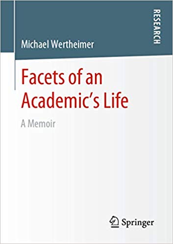 Facets Of An Academics Life A Memoir 1st Michael Wertheimer