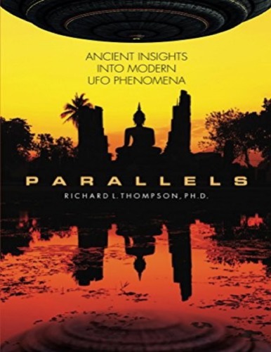 Parallels Ancient Insights Into Modern Ufo Phenomena Richard L Thompson