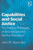 Capabilities And Social Justice The Political Philosophy Of Amartya Sen And Martha Nussbuam Alexander