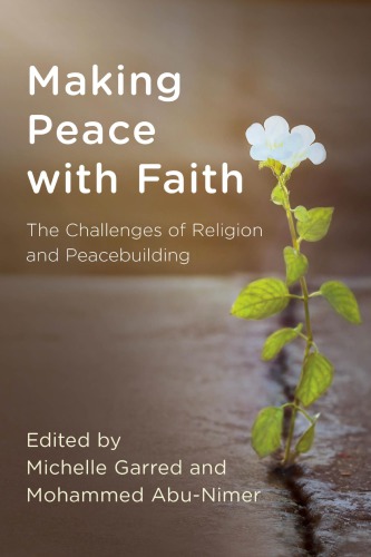Making Peace With Faith The Challenges Of Religion And Peacebuilding Abunimer