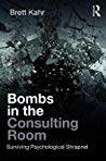 Bombs In The Consulting Room Surviving Psychological Shrapnel Paperback Brett Kahr