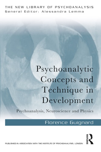 Psychoanalytic Concepts And Technique In Development Psychoanalysis Neuroscience And Physics 1st Edition Florence Guignard