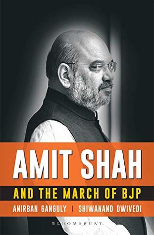 Amit Shah And The March Of Bjp Kindle Edition Anirban Ganguly Shiwanand Dwivedi