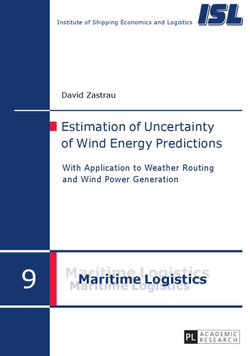 Estimation Of Uncertainty Of Wind Energy Predictions With Application To Weather Routing And Wind Power Generation Hardcover David Zastrau
