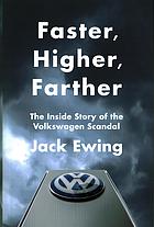 Faster Higher Farther The Inside Story Of The Volkswagen Scandal Ewing
