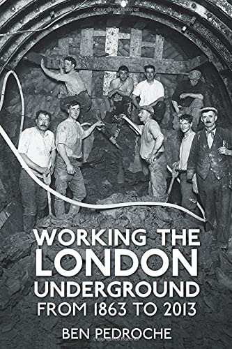 Working The London Underground From 1863 To 2013 Pedroche Ben