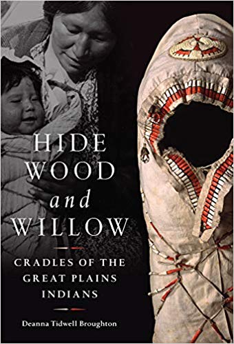 Hide Wood And Willow Cradles Of The Great Plains Indians 1st Deanna Tidwell Broughton