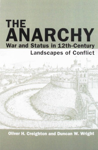 The Anarchy War And Status In 12thcentury Landscapes Of Conflict Oliver H Creighton