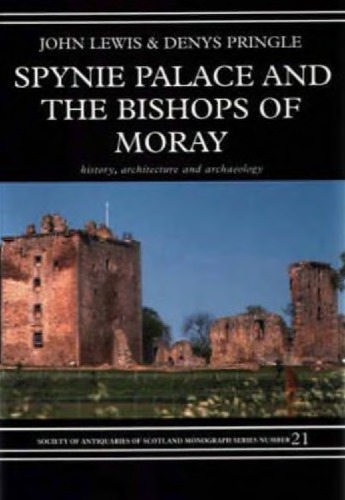 Spynie Palace And The Bishops Of Moray History Architecture And Archaeology John Lewis