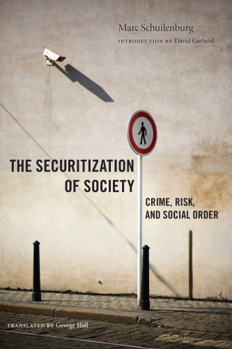 The Securitization Of Society Crime Risk And Social Order Marc Schuilenburg