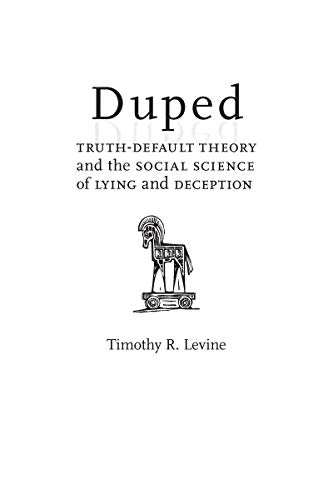 Duped Truthdefault Theory And The Social Science Of Lying And Deception Original Retail Timothy R Levine