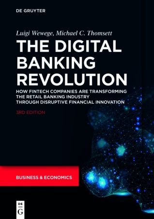The Digital Banking Revolution How Fintech Companies Are Transforming The Retail Banking Industry Through Disruptive Financial Innovation 3rd Luigi Wewege