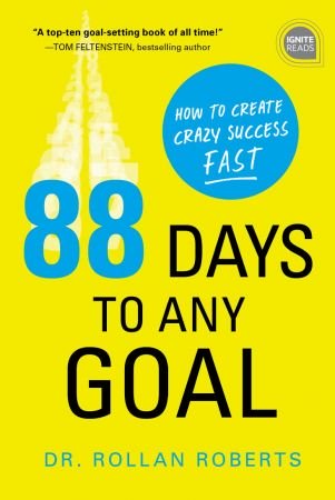 88 Days To Any Goal How To Create Crazy Success Fast Retail Pdf Rollan Roberts
