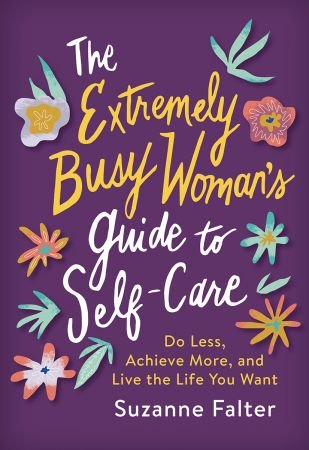 The Extremely Busy Womans Guide To Selfcare Original Retail Suzanne Falter