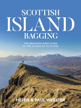 Scottish Island Bagging The Walkhighlands Guide To The Islands Of Scotland Original Retail Helen Webster Paul Webster
