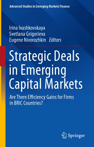 Strategic Deals In Emerging Capital Markets Are There Efficiency Gains For Firms In Bric Countries Irina Ivashkovskaya