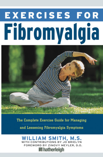 Exercises For Fibromyalgia The Complete Exercise Guide For Managing And Lessening Fibromyalgia Symptoms Ebook William Smith Zinovy Meyler