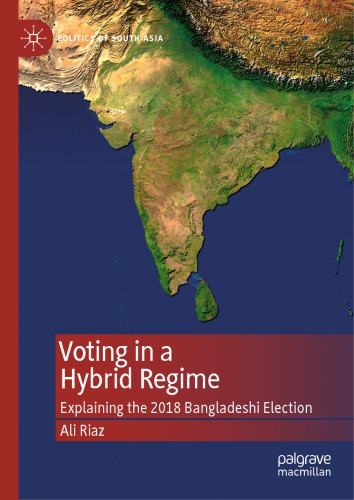 Voting In A Hybrid Regime Explaining The 2018 Bangladeshi Election Ali Riaz