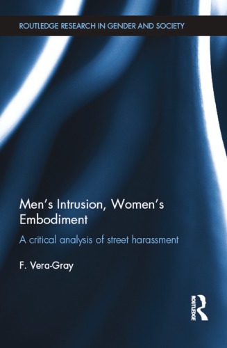 Mens Intrusion Womens Embodiment A Critical Analysis Of Street Harassment Fiona Veragray