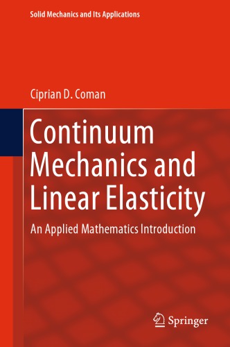 Continuum Mechanics And Linear Elasticity An Applied Mathematics Introduction Ciprian D Coman