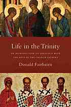 Life In The Trinity An Introduction To Theology With The Help Of The Church Fathers Fairbairn