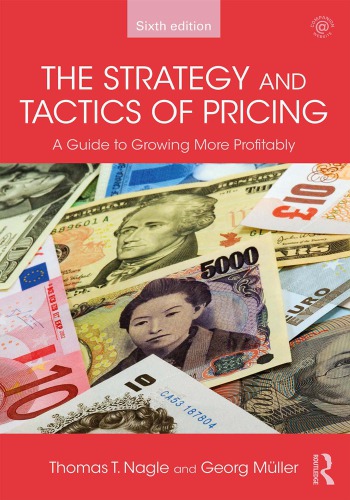 The Strategy And Tactics Of Pricing A Guide To Growing More Profitably 6th Ed Mller
