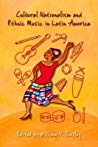 Cultural Nationalism And Ethnic Music In Latin America Paperback William H Beezley Sonia Robles Alejo Carpentier Jan Fairley Robin Sacolick Ketty Wong Carolyne Ryan Larson Jerry D Metz Jr E Gabrielle Kuenzli Janet Sturman Jennifer Jenkins