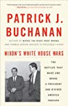Nixons White House Wars The Battles That Made And Broke A President And Divided America Forever Paperback Patrick J Buchanan