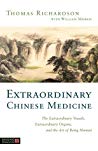 Extraordinary Chinese Medicine The Extraordinary Vessels Extraordinary Organs And The Art Of Being Human Paperback Thomas Richardson William R Morris