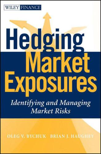 Hedging Market Exposures Identifying And Managing Market Risks Ebook Oleg V Bychuk Brian J Haughey
