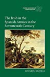The Irish In The Spanish Armies In The Seventeenth Century Hardcover Eduardo De Mesa