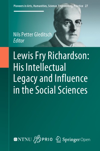 Lewis Fry Richardson His Intellectual Legacy And Influence In The Social Sciences Nils Petter Gleditsch