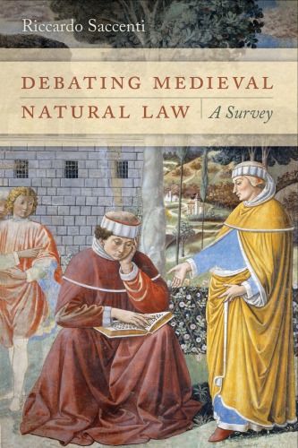Debating Medieval Natural Law A Survey Riccardo Saccenti