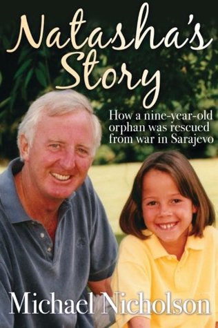 Natashas Story How A Nineyear Old Orphan Was Rescued From War In Sarajevo Michael Nicholson