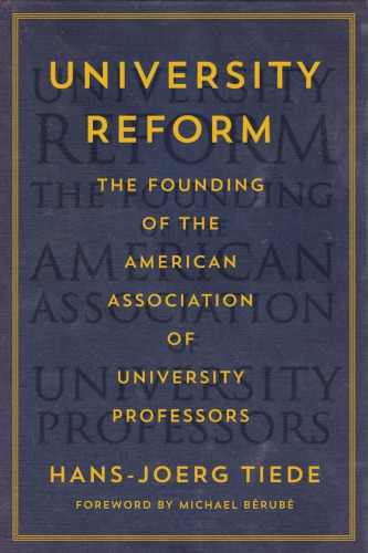 University Reform The Founding Of The American Association Of University Professors Hansjoerg Tiede