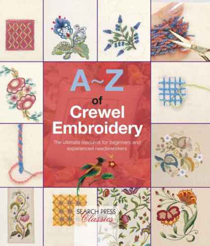 Az Of Crewel Embroidery The Ultimate Resource For Beginners And Experienced Embroiderers Ebook Kindle Country Bumpkin