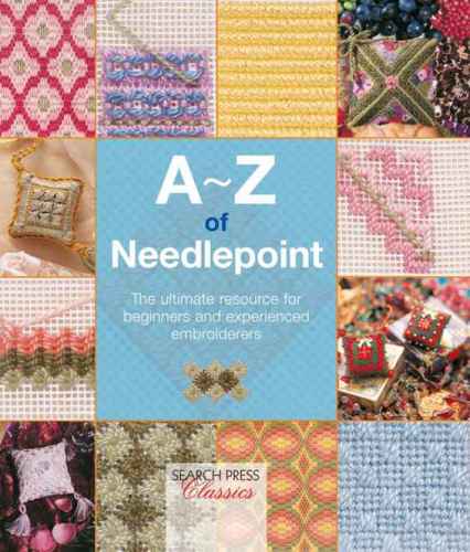 Az Of Needlepoint The Ultimate Resource For Beginners And Experienced Embroiderers Country Bumpkin