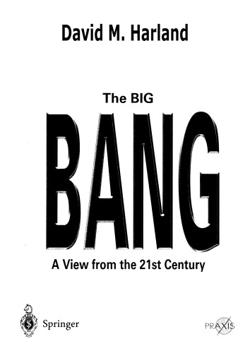 The Big Bang A View From The 21st Century David M Harland