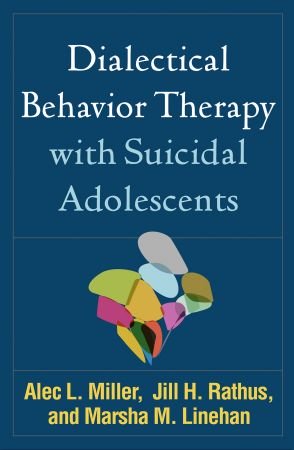 Dialectical Behavior Therapy With Suicidal Adolescents Original Retail Alec L Miller