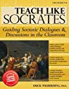 Teach Like Socrates Guiding Socratic Dialogues Discussions In The Classroom Paperback Erick Wilberding