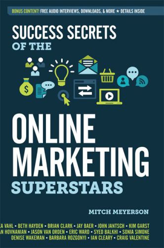 Success Secrets Of The Online Marketing Superstars Meyerson