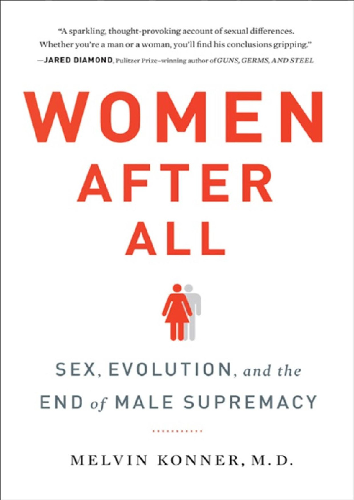 Women After All Sex Evolution And The End Of Male Supremacy First Edition Konner